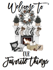 Christmas Favorite Things Fireplace Welcome Sign: Christmas Favorite Things Fireplace