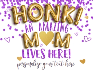 Sign - Honk an Amazing Mom lives here Gold Balloon 18x24 - Purple: Sign - Amazing Mom Lives here Gold Balloon