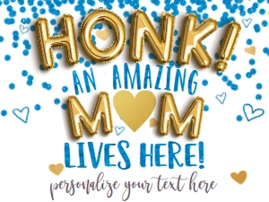 Sign - Honk an Amazing Mom lives here Gold Balloon 18x24 - Blue: Sign - Amazing Mom Lives here Gold Balloon