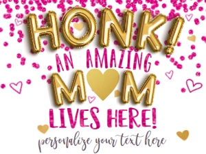 Sign - Honk an Amazing Mom lives here Gold Balloon 18x24 - Pink: Sign - Amazing Mom Lives here Gold Balloon