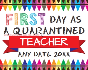 SIGN - first day of Quarantined Teacher WHITE 16x20: Sign - HomeSchool Teacher First Day
