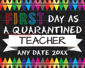 SIGN - first day of Virtual School Quarantined CHALKBOARD 16x20: Sign - HomeSchool Teacher First Day