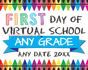 SIGN - first day of Virtual School Any Grade WHITE 16x20: SIGN - Homeschool First Day Crayons