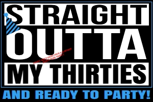 Banner - Straight Outta my 30s 6ftx4ft Black Any Color: Straight Outta My Thirties Birthday