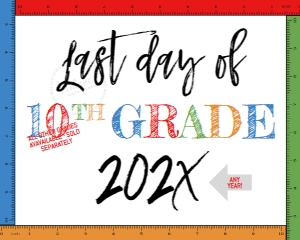 School Sign - Rulers White Last Day - 10th Grade BOY 16x20: School Sign - Rulers White by grade - Last Day