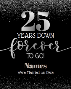 Years Down Forever to Go Anniversary 16x20 (silver glitter): Years Down Forever to Go Anniversary 16x20 (silver glitter)