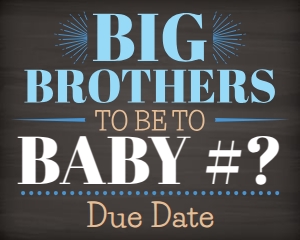 Big Brothers to be to Baby [Any #] 16x20 (starbursts) (chalk): Big Brothers to be to Baby [Any #] 16x20 (starbursts) (chalk)