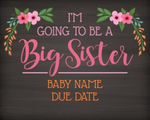 I'm Going to be a Big Sister 16x20 (floral chalk) design preview