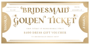 MAR-WHG-14-B2416 - MARGO - WHITE GOLD - BRIDESMAID GOLDEN TICKET - 4" x 8": MAR-WHG-14-B2416 - MARGO - WHITE GOLD - BRIDESMAID GOLDEN TICKET