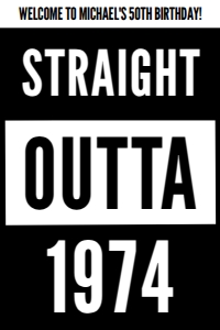 24x36" | Straight outta 1974 birthday welcome sign: Straight outta 1974 birthday welcome sign | 18x24" 24x36"