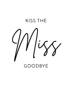 ModernMinimalist_KissTheMissSign_8x10: 1309546093